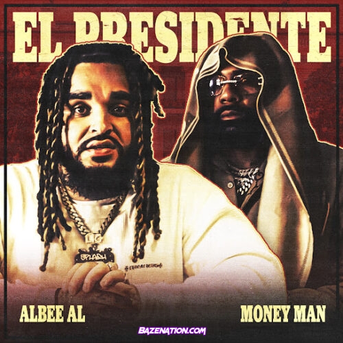 Albee Al - El Presidente (feat. Money Man)
