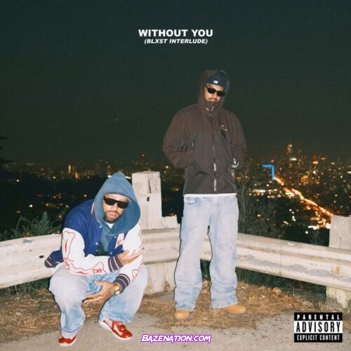 Larry June - Without You (Blxst Interlude) (feat. Cardo & Blxst)